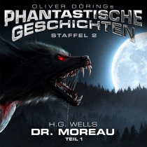 Oliver Dörings Phantastische Geschichten - Dr.Moreau (Teil 1) (H.G.Wells)