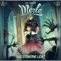 Kai Meyer - Merle - Folge 2: Das Steinerne Licht