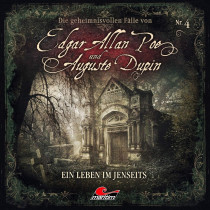 Edgar Allan Poe und Auguste Dupin 04: Ein Leben im Jenseits