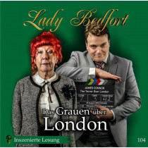 Lady Bedfort - Folge 104: Das Grauen über London (Inszenierte Lesung)