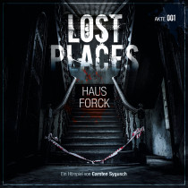 Lost Places Akte 001: Haus Forck
