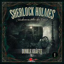 Sherlock Holmes - Sonderermittler der Krone 01 - Dunkle Kräfte Teil 1