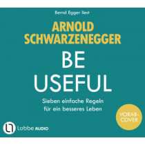 Arnold Schwarzenegger - Be useful