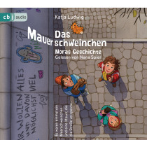 Katja Ludwig - Das Mauerschweinchen: Ein Wende-Hörbuch