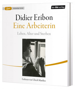 Didier Eribon - Eine Arbeiterin - Leben, Alter und Sterben