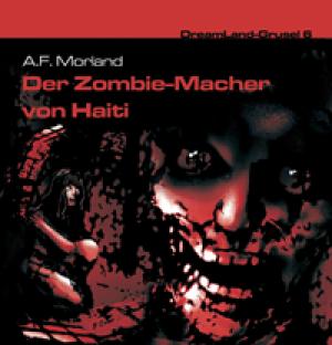 DreamLand Grusel - 06 - Der Zombie-Macher von Haiti