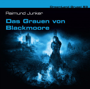 DreamLand Grusel - 53 - Das Grauen von Blackmoore